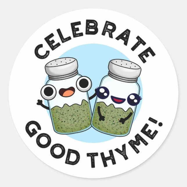 Sticker Rond Célébrez le bon Thyme amusant Nourriture Herb Pun (Devant)