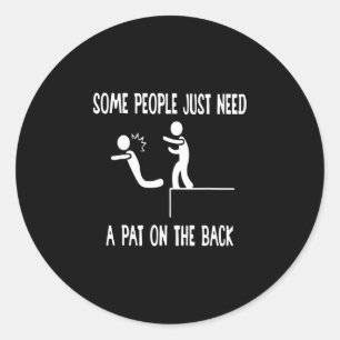 Sticker Rond Certaines personnes ont besoin d'une tape dans le