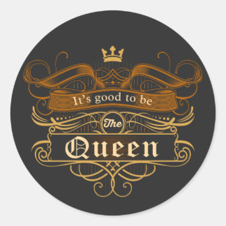 Sticker Rond C'est bon d'être la Reine