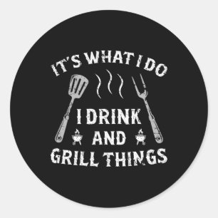 Sticker Rond C'Est Ce Que Je Bois Et Grillades Que Je Bois Drôl