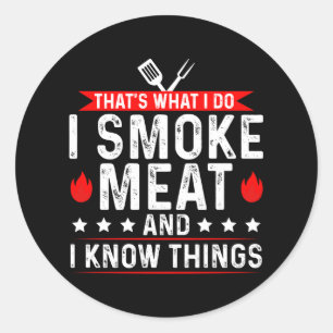Sticker Rond C'est ce que je fais, je fume de la viande.
