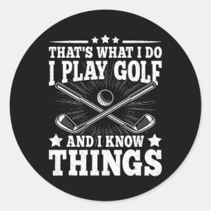 Sticker Rond C'est ce que je fais je joue au golf et je connais