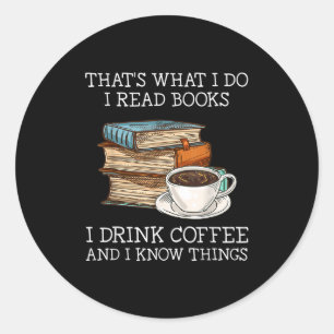 Sticker Rond C'est ce que je fais je lis des livres je bois du