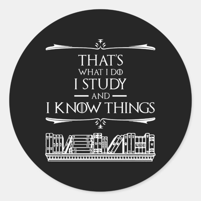 Sticker Rond C'est ce que je fais - J'étudie et je connais les  (Devant)