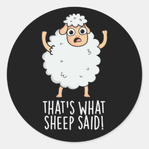 Sticker Rond C'est ce que Sheep a dit Funny Animal Pun Dark BG