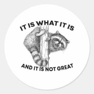 Sticker Rond C'Est Ce Qu'Il Est Et Ce N'Est Pas Un Grand Raccoo