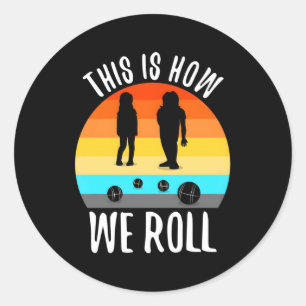 Sticker Rond C'Est Comme Ça Que Nous Avons Roulé Bocce