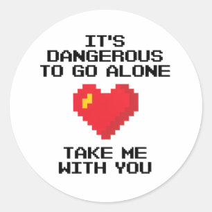 Sticker Rond C'est dangereux d'aller seul me prendre avec toi