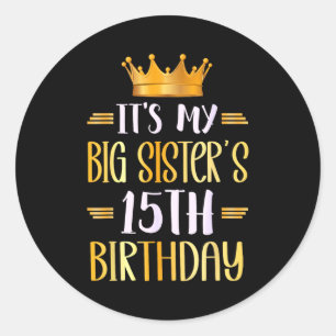 Sticker Rond C'est l'anniversaire de mes 15 ans de grande sœur 