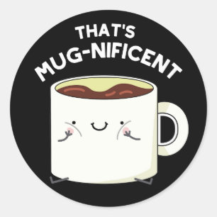 Sticker Rond C'est magnifique Funny Coffee Mug Pun Dark BG