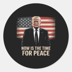 Sticker Rond C'est Maintenant Le Moment De La Paix - Trump