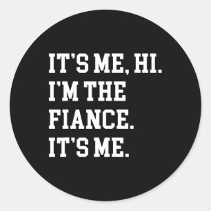 Sticker Rond C'est moi Salut Je suis la Fiance Son ami Fiance