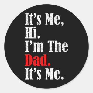 Sticker Rond C'est moi Salut Je suis le papa C'est moi drôle po