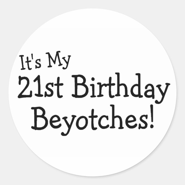 Sticker Rond C'est mon 21e anniversaire Beyotches (Devant)