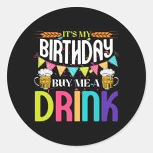 Sticker Rond C'est mon anniversaire Achetez-moi une boisson Nou