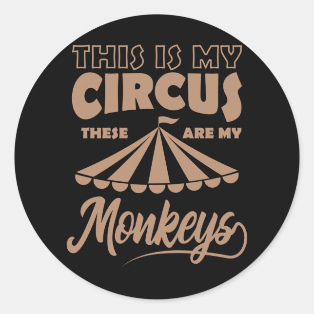 STICKER ROND C'EST MON CIRQUE CE SONT MES SINGES HEUREUX (Devant)