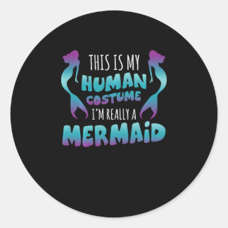 Sticker Rond C'est mon costume humain Je suis vraiment une sirè