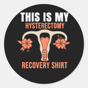 Sticker Rond C'est mon Hysterectomie Chirurgie Récupération