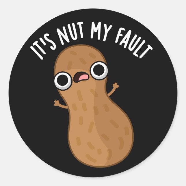 Sticker Rond C'est Nut My Fault Funny Peanut Pun Dark BG (Devant)