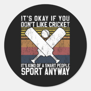 Sticker Rond C'est Okay Si Vous N'aimez Pas Cricket Personnes I