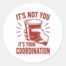 C'est pas toi, c'est ta coordination Beer Pong