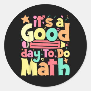 Sticker Rond C'Est Un Bon Jour Pour Faire Le Test Math Jour Tes