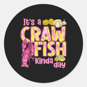 Sticker Rond C'Est Un Crawfish Kinda Day Crawfish Drôle Louisia