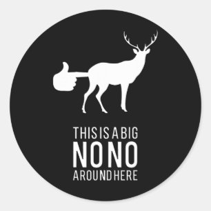 Sticker Rond C'Est Un Gros Non Autour Ici Drôle Deer Butt