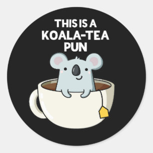 Sticker Rond C'Est Un Pun Koala-tea Drôle Koala Pun Dark BG