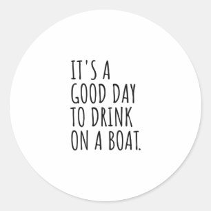 Sticker Rond C'est une bonne journée pour boire en bateau