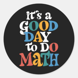 Sticker Rond C'est une bonne journée pour faire des maths Profe