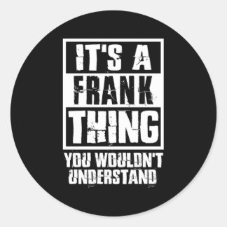 Sticker Rond C'Est Une Chose Frank Que Vous Ne Comprendriez Pas