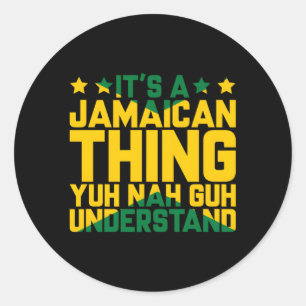 Sticker Rond C'Est Une Chose Jamaïcaine Que Tu Comprends Nah Gu