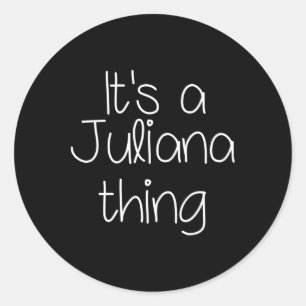 Sticker Rond C'est une chose Juliana drôle anniversaire femme n