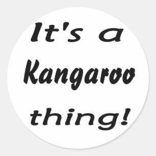 Sticker Rond C'est une chose kangourou !