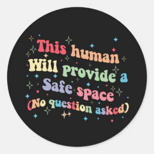 Sticker Rond Cet humain fournira un espace sûr sans question