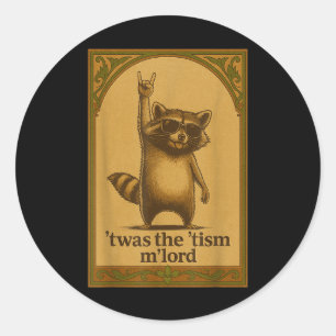 Sticker Rond C'était le Tism M Lord Raccoon disant Mème Raccoon