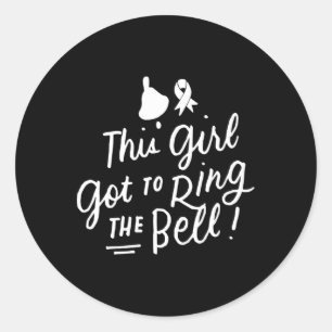 Sticker Rond Cette Fille Est Arrivée À Ring La Bell Chemo Grad