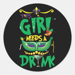 Sticker Rond Cette Fille Mardi Gras A Besoin De Boire Un Cockta