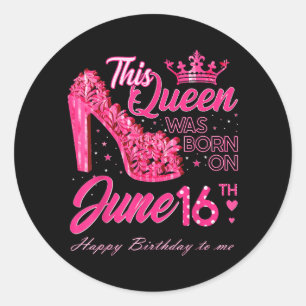 Sticker Rond Cette Reine Est Née Le 16 Juin Talons Hauts Juin