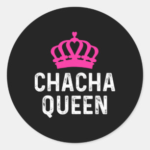 Sticker Rond Chacha Queen - Cha Cha Danseur Danse Ballo Cadeau