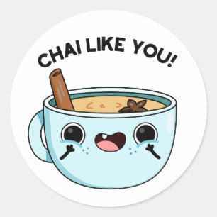 Sticker Rond Chai Comme Vous Drôle Pun De Thé