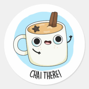 Sticker Rond Chai There Funny Chai Tea Pun