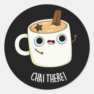 Sticker Rond Chai There Funny Chai Tea Pun Dark BG