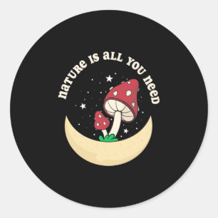 Sticker Rond Champignons Nature Est Tout Ce Dont Vous Avez Beso