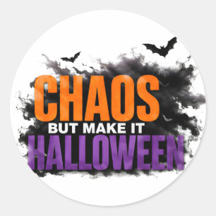 Sticker Rond 🎃 Chaos Mais Faites-en Halloween Citation Drôle e