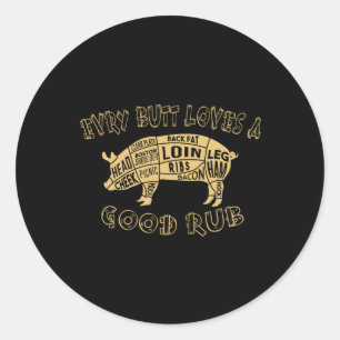 Sticker Rond Chaque Butt Aime Mérite Un Bon Rub Bbq Pork Humo