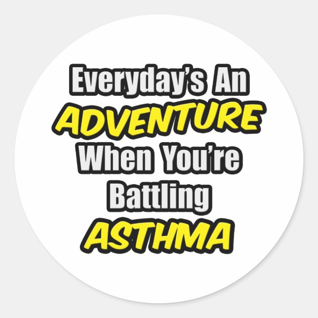 Sticker Rond Chaque jour est une aventure...Asthme (Devant)