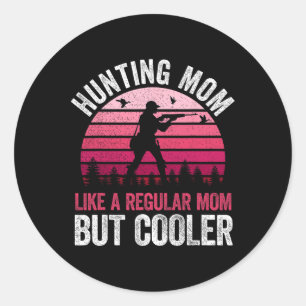 Sticker Rond Chasse à maman comme une maman ordinaire mais la m