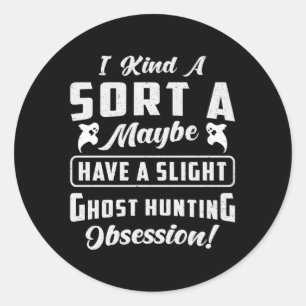 Sticker Rond Chasse aux fantômes Obsession Paranormal Chasseur 
